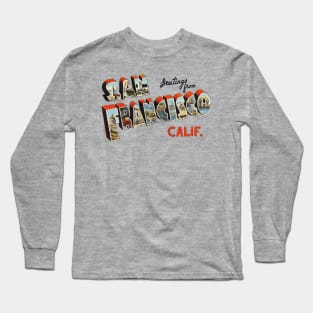 Greetings from San Francisco California Long Sleeve T-Shirt